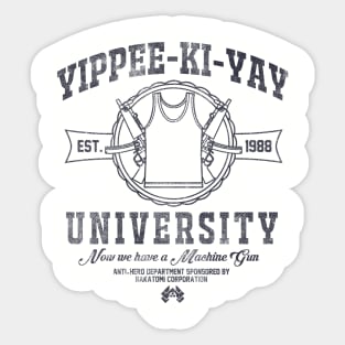 Yippee-Ki-Yay University Sticker